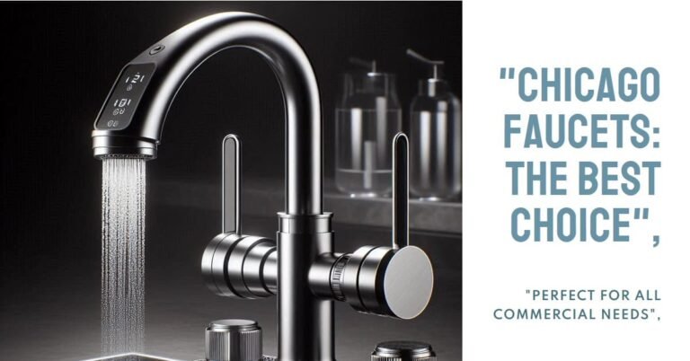 Why Chicago Faucets Are the Ultimate Choice for Commercial Applications