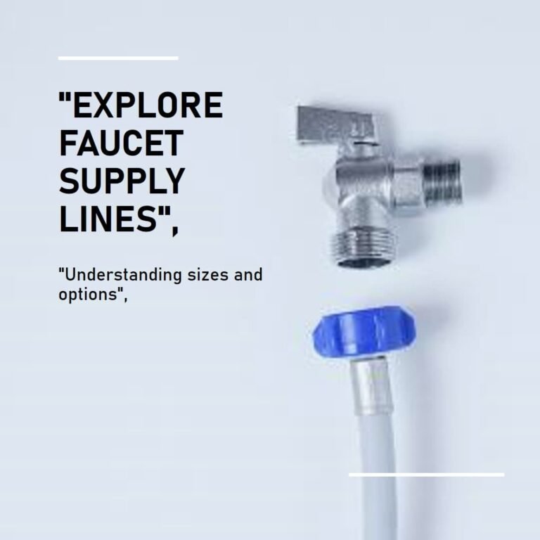 Understanding Faucet Supply Line Sizes